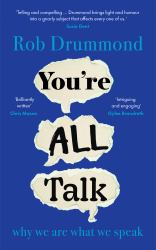 You're All Talk : Why We Are What We Speak