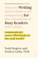 Writing for Busy Readers : Communicate More Effectively in the Real World