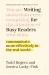 Writing for Busy Readers : Communicate More Effectively in the Real World