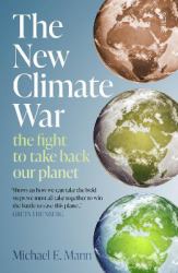 The New Climate War : The Fight to Take Back Our Planet