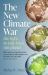 The New Climate War : The Fight to Take Back Our Planet