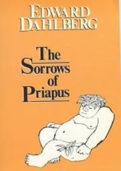 The Sorrows of Priapus : The Poetic Truths of Mind and Body in Myth and Experience