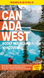 Canada West : Rocky Moutains Vancouver: Rocky Moutains,Pacific Coast and Arctic Circle Bears, Bison Breathtaking Scenery VanCouver- Canada Most Vibrant Meteropolis
