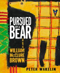 Pursued by a Bear: the Art of William Mcclure Brown