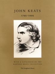 John Keats, 1795-1995 : With a Catalogue of the Harvard Keats Collection