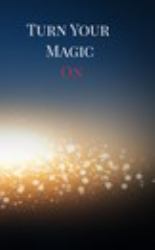 Turn Your Magic On