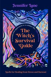 The Witchs Survival Guide : Spells for Healing from Stress and Burnout