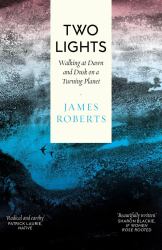 Two Lights : Walking at Dawn and Dusk on a Turning Planet