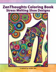 Zenthoughts Coloring Book : Stress Melting Shoe Designs