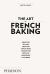 The Art of French Baking