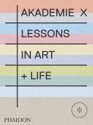 Akademie X : Lessons in Art + Life