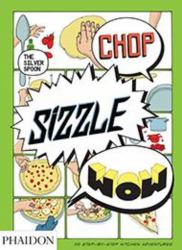 Chop, Sizzle, Wow : The Silver Spoon Comic Cookbook