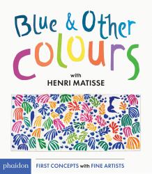 Blue and Other Colours : With Henri Matisse