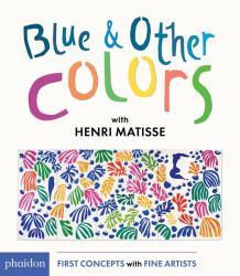 Blue and Other Colors : With Henri Matisse