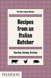 Recipes from an Italian Butcher : Roasting, Stewing, Braising