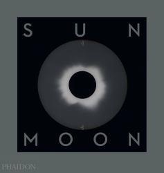 Sun and Moon : A Story of Astronomy, Photography and Cartography
