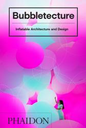 Bubbletecture : Inflatable Architecture and Design
