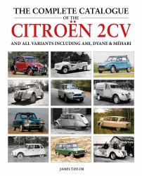 The Complete Catalogue of the Citroen 2CV : And All Variants Including Ami, Dyane & Méhari