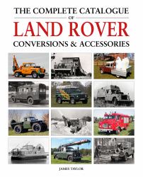 The Complete Catalogue of Land Rover Conversions and Accessories