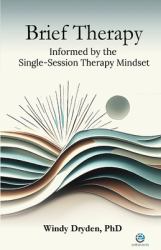 Brief Therapy Informed by the Single-Session Therapy Mindset