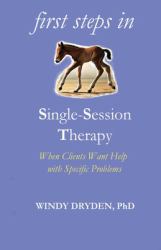 First Steps in Single-Session Therapy : When Clients Want Help with Specific Problems
