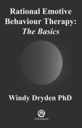 Rational Emotive Behaviour Therapy : The Basics
