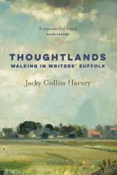 Thoughtlands : Walking in Writers' Suffolk