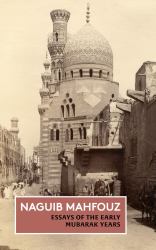 Essays of the Early Mubarak Years : The Non-Fiction of Naguib Mahfouz: Volume III