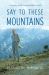 Say to These Mountains