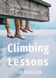 Climbing Lessons : Stories of Fathers, Sons, and the Bond Between
