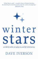 Winter Stars : An Elderly Mother, an Aging Son, and Life's Final Journey