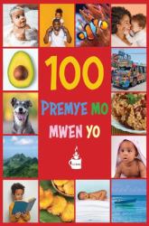 My First 100 Words in Haitian Creole : Premye 100 Mo Mwen Yo