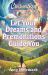 Chicken Soup for the Soul: Let Your Dreams and Premonitions Guide You