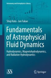 Fundamentals of Astrophysical Fluid Dynamics : Hydrodynamics, Magnetohydrodynamics, and Radiation Hydrodynamics