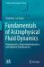 Fundamentals of Astrophysical Fluid Dynamics : Hydrodynamics, Magnetohydrodynamics, and Radiation Hydrodynamics