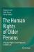 The Human Rights of Older Persons : A Human Rights-Based Approach to Elder Law