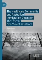 The Healthcare Community and Australian Immigration Detention : The Case for Non-Violent Resistance