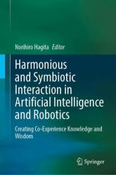 Harmonious and Symbiotic Interaction in Artificial Intelligence and Robotics, Vol. 1 : Creating Co-Experience Knowledge and Wisdom