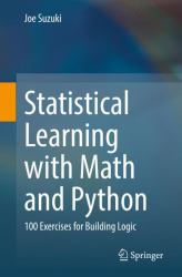 Statistical Learning with Math and Python : 100 Exercises for Building Logic