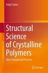 Structural Science of Crystalline Polymers : Basic Concepts and Practices
