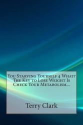 You Starving Yourself 4 What? the Key to Lose Weight Is Check Your Metabolism...
