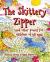 The Skittery Zipper