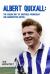 Albert Quixall : The Golden Boy of Sheffield Wednesday and Manchester United Albert Quixall : The Golden Boy of Sheffield Wednesday and Manchester United