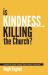 Is Kindness Killing the Church? : Letters to Seven Twenty-First Century Churches