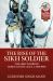The Rise of the Sikh Soldier : The Sikh Warrior Through the Ages, C. 1700-1900