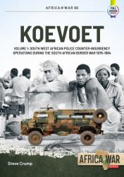 Koevoet : Volume 1 - South West African Police Counter-Insurgency Operations During the South African Border War 1978-1984