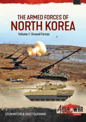 The Armed Forces of North Korea : Volume 1 - Ground Forces