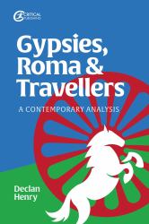 Gypsies, Roma and Travellers : A Contemporary Analysis