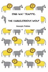 The Vainglorious Wolf and One-Way Traffic : Aesopic Fables