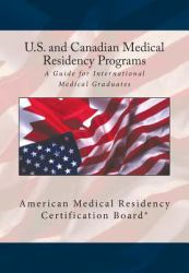 United States and Canadian Medical Residency Programs : A Guide for International Medical Graduates